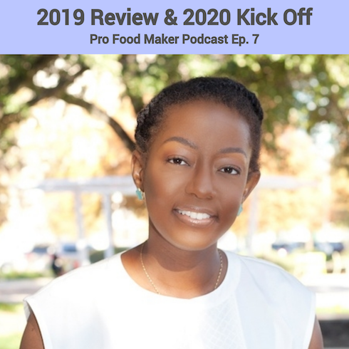 Mercedes Gosby, creator of the Pro Food Maker Podcast, reviews 2019 and kicks off 2020 in Ep 7