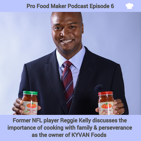 Reggie Kelly, owner of KYVAN Foods on the Pro Food Maker Podcast