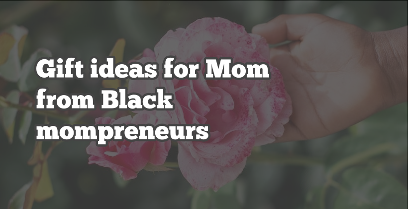 Gift ideas for Mom from Black mompreneurs in food & beverage