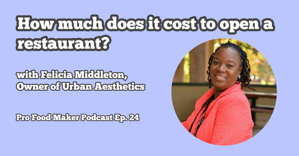 How much does it cost to open a restaurant? with Felicia Middleton, owner of Urban Aesthetics.