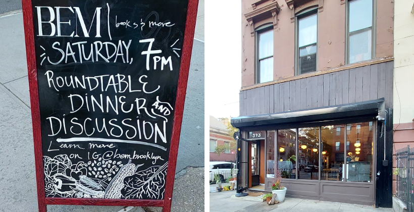 Two photos of BEM books & more, a Brooklyn bookstore. Photo on the left is a sign that says Saturday, 7 pm Roundtable Dinner and Discussion. Photo on the right is of the BEM books storefront.